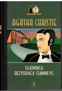 Miniatura okładki Christie Agatha Tajemnica rezydencji Chimneys. /Kolekcja Kryminałów/