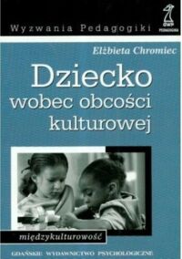 Miniatura okładki Chromiec Elżbieta Dziecko wobec obcości kulturowej.