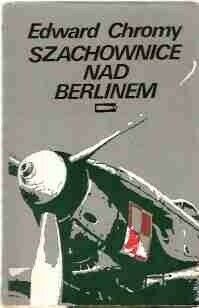 Miniatura okładki Chromy Edward Szachownice nad Berlinem.