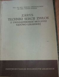 Miniatura okładki Chróścielewski Edmund, Raszeja Stefan Zarys techniki sekcji zwłok z uwzględnieniem metodyki sądowo-lekarskiej.