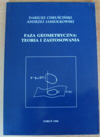 Miniatura okładki Chruściński Dariusz, Jamiołkowski Andrzej Faza geometryczna: teoria i zastosowania.