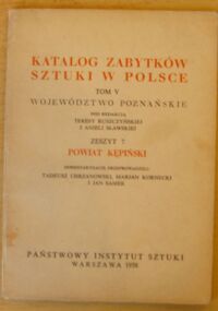 Miniatura okładki Chrzanowski Tadeusz, Kornecki Marian, Samek Jan /inwentaryzację przeprowadzili/ Powiat kepiński. /Katalog Zabytków Sztuki w Polsce. Tom V. Województwo poznańskie. Zeszyt 7/