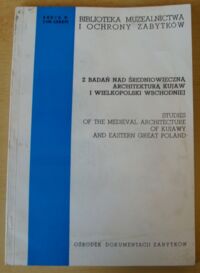 Zdjęcie nr 1 okładki Chudziakowa Jadwiga /red./ Z badań nad średniowieczną architekturą Kujaw i Wielkopolski Wschodniej