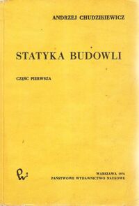 Zdjęcie nr 1 okładki Chudzikiewicz Andrzej Statyka budowli. Część 1/2.