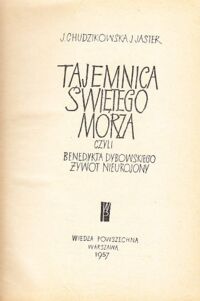 Miniatura okładki Chudzikowska J., Jaster J. Tajemnica Świętego Morza czyli Benedykta Dybowskiego Żywot Nieurojony.