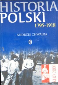 Miniatura okładki Chwalba Andrzej Historia Polski 1795-1918.