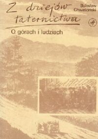 Zdjęcie nr 1 okładki Chwaściński Bolesław Z dziejów taternictwa. O górach i ludziach.