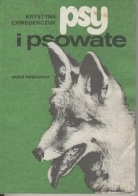 Zdjęcie nr 1 okładki Chwedeńczuk Krystyna Psy i psowate. 