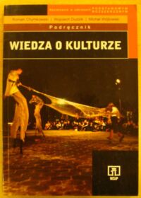 Miniatura okładki Chymkowski roman  Dudzik Wojciech  Wójtowski Michał Wiedza o kulturze. Podręcznik. Liceum ogólnokształcące. Liceum profilowane. Technikum.