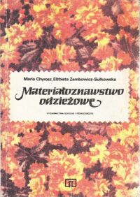 Miniatura okładki Chyrosz M., Zembowicz-Sułkowska E. Materiałoznawstwo odzieżowe. Podręcznik dla zasadniczych szkół zawodowych.