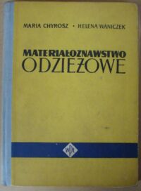 Miniatura okładki Chyrosz Maria, Waniczek Helena Materiałoznawstwo odzieżowe.