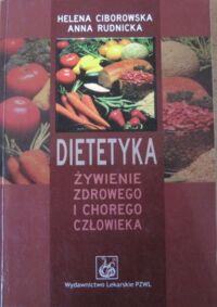 Miniatura okładki Ciborowska H., Rudnicka A. Dietetyka żywienia zdrowego i chorego człowieka. 