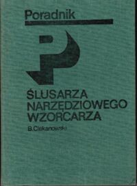 Zdjęcie nr 1 okładki Ciekanowski Bronisław Poradnik ślusarza narzędziowca wzorcarza.	