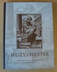 Miniatura okładki Cieński Marcin, Sokolski Jacek /red./ Muzy i Hestia. Studia dedykowane Profesor Ludwice Ślękowej.