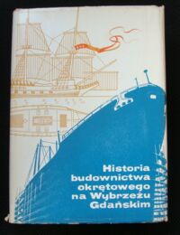 Miniatura okładki Cieślak Edmund /red./ Historia budownictwa okrętowego na Wybrzeżu Gdańskim.