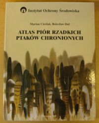 Miniatura okładki Cieślak Marian, Dul Bolesław Atlas piór rzadkich ptaków chronionych.