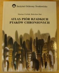 Zdjęcie nr 1 okładki Cieślak Marian, Dul Bolesław Atlas piór rzadkich ptaków chronionych.