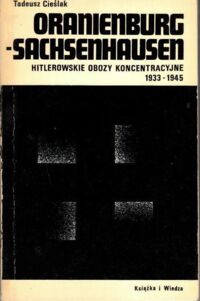 Zdjęcie nr 1 okładki Cieślak Tadeusz Oranienburg - Sachsenhausen. Hitlerowskie obozy koncentracyjne 1933-1945.