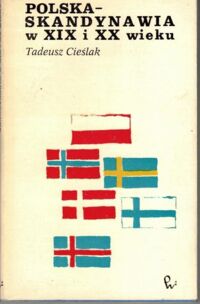 Zdjęcie nr 1 okładki Cieślak Tadeusz Polska-Skandynawia w XIX i XX wieku.