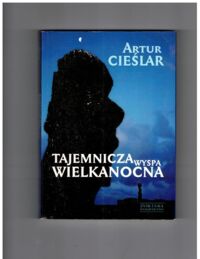 Zdjęcie nr 1 okładki Cieślar Artur Tajemnicza Wyspa Wielkanocna.