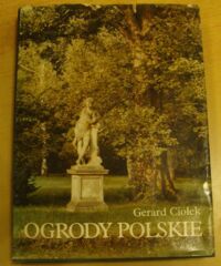 Miniatura okładki Ciołek Gerard Ogrody polskie.