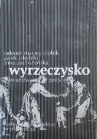 Zdjęcie nr 1 okładki Ciołek T. M., Olędzki J., Zadrożyńska A.  Wyrzeczysko. O świętowaniu w Polsce.