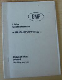 Miniatura okładki Ciołkoszowa Lidia Publicystyka. /Biblioteka Myśli Politycznej/