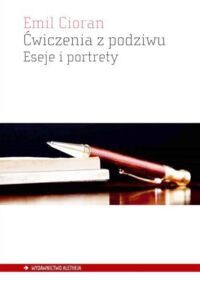Miniatura okładki Cioran Emil Ćwiczenia z podziwu. Eseje i portrety. 