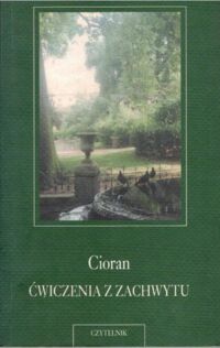 Miniatura okładki Cioran Emil Ćwiczenia z zachwytu.