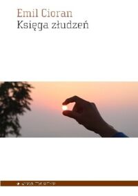 Miniatura okładki Cioran Emil Księga złudzeń. 