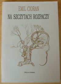 Miniatura okładki Cioran Emil /przeł. I. Kania/ Na szczytach rozpaczy. /Szara Seria/
