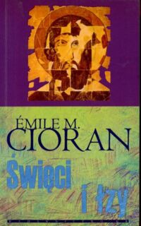 Miniatura okładki Cioran Emil Święci i łzy.