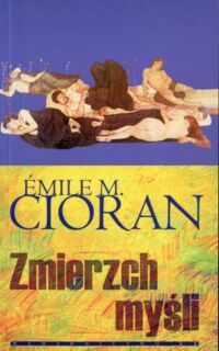 Miniatura okładki Cioran Emil Zmierzch myśli. 