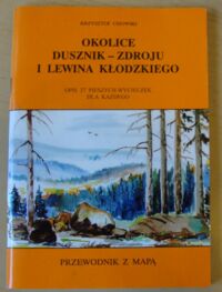 Miniatura okładki Cisowski Krzysztof Okolice Dusznik-Zdroju i Lewina Kłodzkiego. Opis 27 pieszych wycieczek dla każdego.