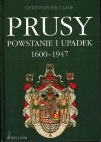 Zdjęcie nr 1 okładki Clark Christopher Prusy. Powstanie i upadek (1600-1947). 