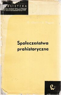 Miniatura okładki Clark Grahame, Piggott Stuart Społeczeństwa prahistoryczne. /Biblioteka Problemów. Tom 149/