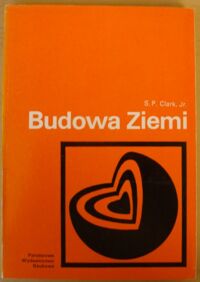 Miniatura okładki Clark S. P. Budowa ziemi. /Biblioteka Nauk o Ziemi/