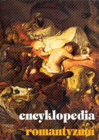 Miniatura okładki Claudon Francis Encyklopedia romantyzmu. Malarstwo, rzeźba, architektura, literatura, muzyka.