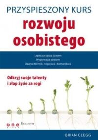 Miniatura okładki Clegg Brian Przyspieszony kurs rozwoju osobistego. 