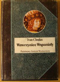 Miniatura okładki Cloulas Ivan Wawrzyniec Wspaniały. /Biografie Sławnych Ludzi/