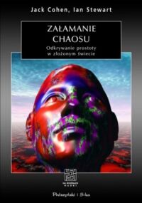 Miniatura okładki Cohen Jack, Stewart Ian Załamanie chaosu. Odkrywanie prostoty w złożonym świecie. /Na Ścieżkach Nauki/
