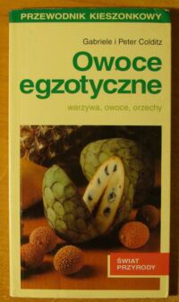 Miniatura okładki Colditz Gabriele i Peter Owoce egzotyczne. /Świat Przyrody/