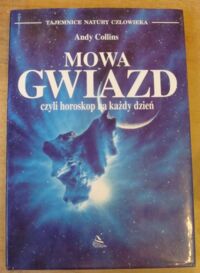 Zdjęcie nr 1 okładki Collins Andy Mowa gwiazd, czyli horoskop na każdy dzień. /Tajemnice Natury Człowieka/