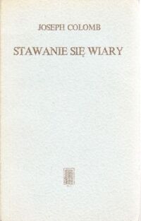 Miniatura okładki Colomb Jiseph Stawanie się wiary.