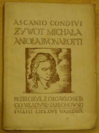 Zdjęcie nr 1 okładki Condivi Ascanio Żywot Michała Anioła Buonarotti.