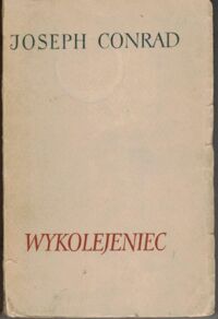 Zdjęcie nr 1 okładki Conrad Joseph Wykolejeniec. /Z Pism Josepha Conrada/ 