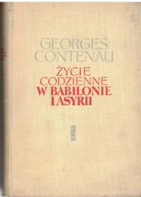 Miniatura okładki Contenau Georges /przeł. Bąkowska Eligia/ Życie codzienne w Babilonie i Asyrii. 