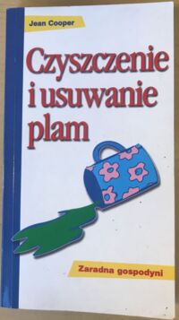 Zdjęcie nr 1 okładki Cooper Jean Czyszczenie i usuwanie plam. Zaradna gospodyni.