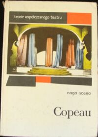 Miniatura okładki Copeau Jacques Naga scena. /Teoria współczesnego teatru/