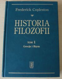 Zdjęcie nr 1 okładki Copleston Frederick Historia filozofii. Tom 1. Grecja i Rzym.